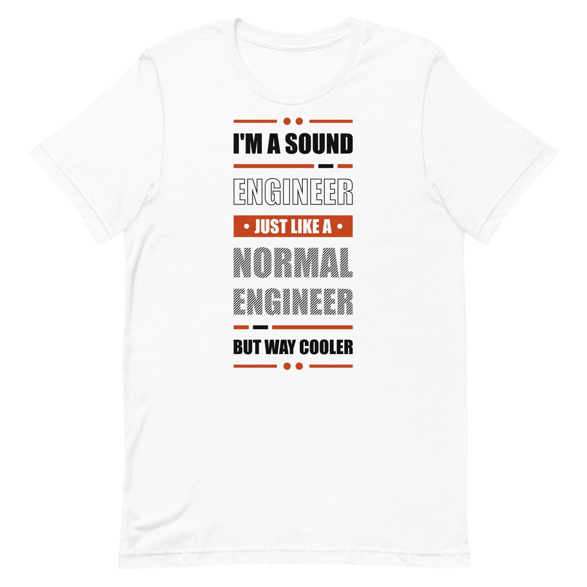 Sound Engineer Like Normal Engineer, But Cooler T-Shirt - Tedeschi Studio, LLC.