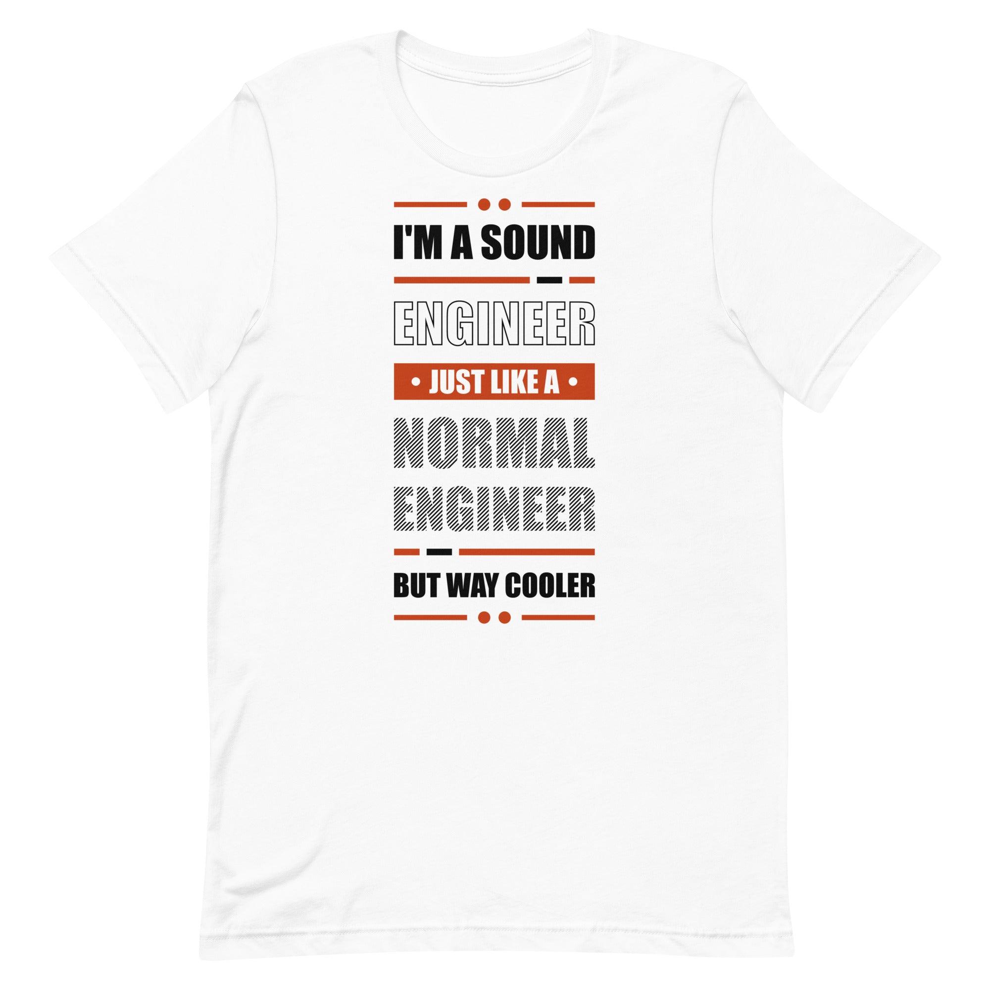 Sound Engineer Like Normal Engineer, But Cooler T-Shirt - Tedeschi Studio, LLC.