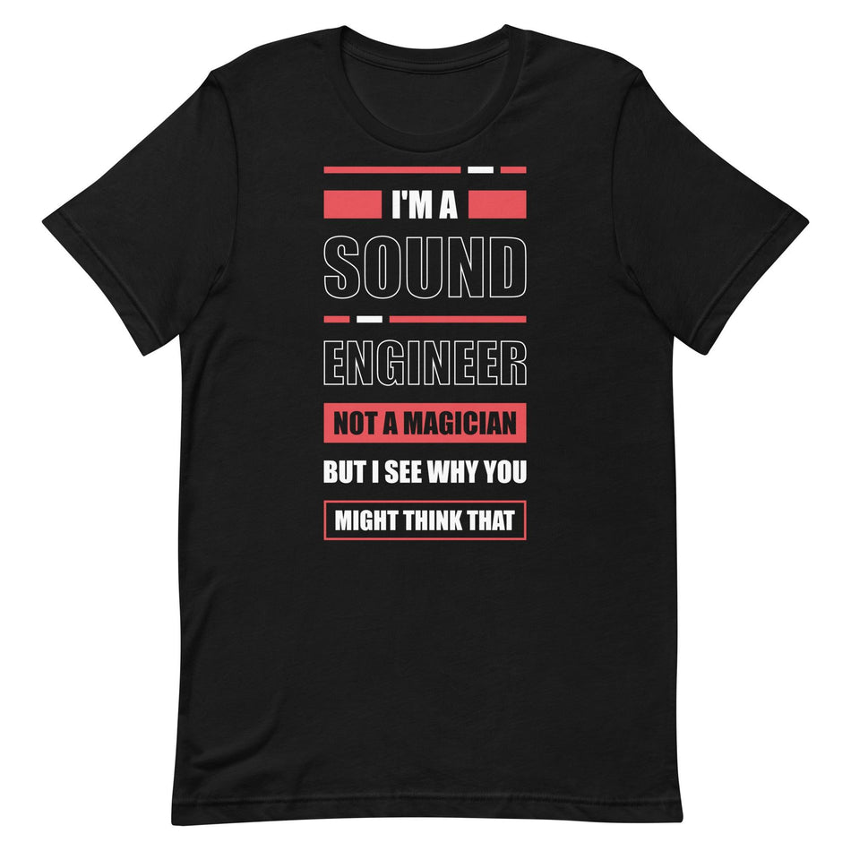 Sound Engineer Not Magician T-Shirt - Tedeschi Studio, LLC.